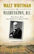 Cover: Walt Whitman in Washington, D.C. - History Press Library Editions