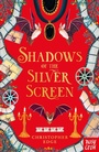 Cover: Shadows of the Silver Screen - Nosy Crow Ltd