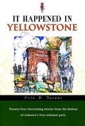 Cover: It Happened in Yellowstone - Falcon Press Publishing Co Inc.,U.S.