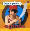 Cover: I Wish I Were a Pirate - Two-Can Publishers