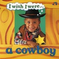 Cover: I Wish I Were a Cowboy - Two-Can Publishers