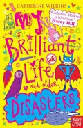 Cover: My Brilliant Life and Other Disasters - Nosy Crow Ltd