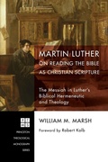 Cover: Martin Luther on Reading the Bible as Christian Scripture - Wipf & Stock Publishers
