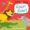Cover: Can You Say It Too? Roar! Roar! - Nosy Crow Ltd
