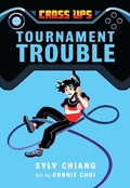 Cover: Tournament Trouble (Cross Ups, Book 1) - Annick Press Ltd