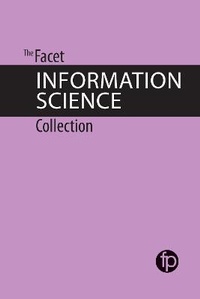 Abbildung von: The Facet Information Science Collection - Facet Publishing