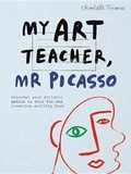Cover: My Art Teacher, Mr Picasso - Ilex