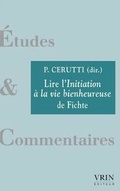 Cover: Lire l'Initiation a la Vie Bienheureuse de Fichte - Librarie Philosophique J. Vrin