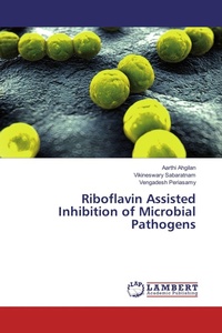 Enlarge image Cover: Riboflavin Assisted Inhibition of Microbial Pathogens - LAP Lambert Academic Publishing