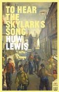 Cover: To Hear the Skylark's Song - Parthian Books