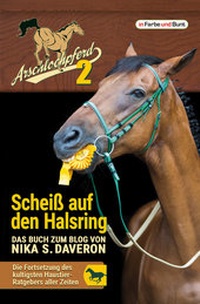 Abbildung von: Arschlochpferd 2 - Scheiß auf den Halsring - In Farbe und Bunt Verlag