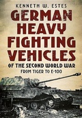 Cover: German Heavy Fighting Vehicles of the Second World War - Fonthill Media Ltd