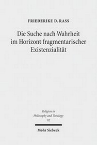 Abbildung von: Die Suche nach Wahrheit im Horizont fragmentarischer Existenzialitaet - Mohr Siebeck
