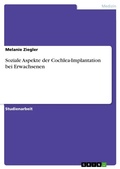 Cover: Soziale Aspekte der Cochlea-Implantation bei Erwachsenen - GRIN Verlag