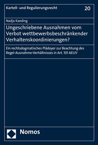 Abbildung von: Ungeschriebene Ausnahmen vom Verbot wettbewerbsbeschränkender Verhaltenskoordinierungen? - Nomos