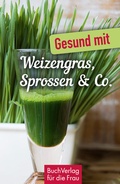 Cover: Gesund mit Weizengras, Sprossen & Co. - BuchVerlag Leipzig