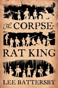 Cover: The Corpse-Rat King - Angry Robot