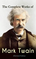 Cover: The Complete Works of Mark Twain (Illustrated Edition) - e-artnow