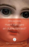 Cover: Hvem kan g&oslash;re en dukke fortr&aelig;d? - Mikroforlaget Apuleius' &AElig;sel