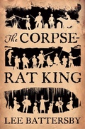 Cover: The Corpse-Rat King - Angry Robot