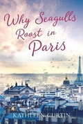 Cover: Why Seagulls Roost in Paris - Kathleen Curtin