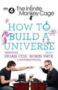 Enlarge image Cover: The Infinite Monkey Cage - How to Build a Universe - William Collins