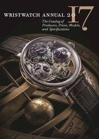 Abbildung von: Wristwatch Annual 2017: The Catalog of Producers, Prices, Models, and Specifications - Abbeville Press
