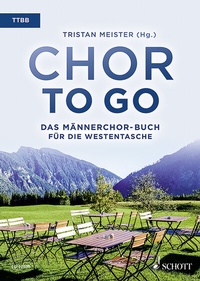 Abbildung von: Chor to go - Das Männerchor-Buch für die Westentasche - Schott Music