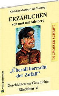 Abbildung von: ERZÄHLCHEN von und mit Adelbert - Bändchen 4 - Geschichten zur Geschichte - Verlag Rockstuhl