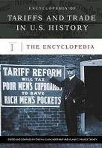 Enlarge image Cover: Encyclopedia of Tariffs and Trade in U.S. History - Greenwood Press