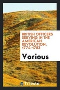 Cover: British Officers Serving in the American Revolution, 1774-1783 - Trieste Publishing