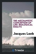 Cover: The Mechanistic Conception of Life - Trieste Publishing