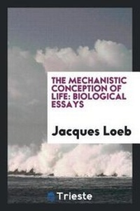 Enlarge image Cover: The Mechanistic Conception of Life - Trieste Publishing