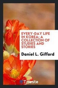 Abbildung von: Every-Day Life in Korea; - Trieste Publishing