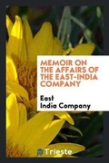 Cover: Memoir on the Affairs of the East-India Company - Trieste Publishing