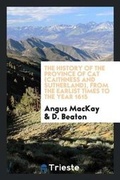 Cover: The History of the Province of Cat (Caithness and Sutherland) - Trieste Publishing