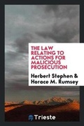 Cover: The Law Relating to Actions for Malicious Prosecution; - Trieste Publishing