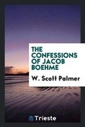 Cover: The Confessions of Jacob Boehme - Trieste Publishing