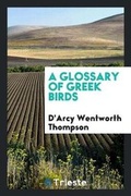 Cover: A Glossary of Greek Birds - Trieste Publishing