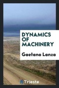 Cover: Dynamics of Machinery - Trieste Publishing