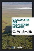 Cover: Grammatik Der Polnischen Sprache - Trieste Publishing