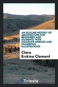 Cover: An Outline History of Architecture for Beginners and Students - Trieste Publishing