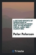 Cover: A Second Reports of Operations in Search for Sanskrit Mss. in the Bombay Circle, April 1883 - March 1884 - Trieste Publishing