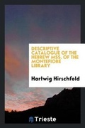 Cover: Descriptive Catalogue of the Hebrew Mss. of the Montefiore Library - Trieste Publishing