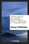 Cover: The Prymer; Or, Lay Folks' Prayer Book - Trieste Publishing