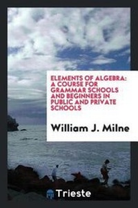 Enlarge image Cover: Elements of Algebra - Trieste Publishing
