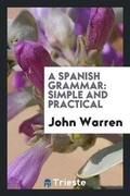 Cover: A Spanish Grammar - Trieste Publishing