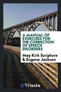 Enlarge image Cover: A Manual of Exercises for the Correction of Speech Disorders - Trieste Publishing