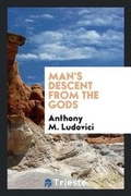Cover: Man's Descent from the Gods; - Trieste Publishing