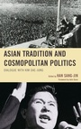 Cover: Asian Tradition and Cosmopolitan Politics - Lexington Books